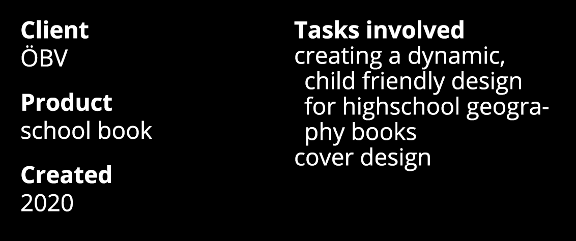 Client ÖBV Product school book Created 2020 Tasks involved creating a dynamic, child friendly design for highschool g   